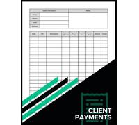 Client Payment Tracker Log Book: Income & Payment Record Book for Freelancers, Small Business Owners & Self-Employed | Track Amounts Due, Payments Received & Balances | Large 8.5 x 11 Inch, 100 Pages