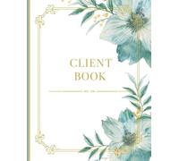 Client Record Book: Floral Green Professional Organizer: Customer Profile Journal for Hair Stylists, Lash Techs, Estheticians, and Small Business ... & Appointment Tracker with Table of Contents