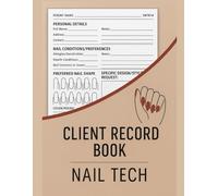 Client Record Book Nail Tech:A Book to Log Your Customers' Information and Track Past Appointments (Beauty Client Records)