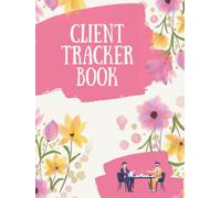 Client Tracker Book: Client Record Book to Manage Information | Customer Data Organizer | Client Appointment Logbook | Business Client Tracker | Personal Buyer Record Keeper Book