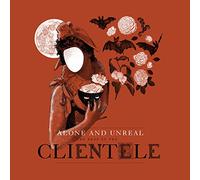 Clientele, The - Alone & Unreal: The Best Of Th