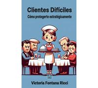 Clientes difíciles: Cómo protegerte estratégicamente (Bienestar en el trabajo)