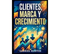 Clientes, Marca y Crecimiento