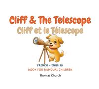 Cliff and The Telescope | Cliff et le Télescope: English - French Bilingual Children’s Book: Illustrated Story for Kids Learning Français et English
