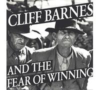 Cliff Barnes and the Fear of Winning - The Record that took 300 Million Years to make [Vinyl LP] [Schallplatte]