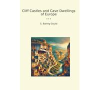 Cliff Castles and Cave Dwellings of Europe (Classic Books)