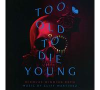 Cliff Martinez Too Old to Die Young (CD) Album