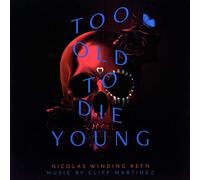 Cliff Martinez - Too Old To Die Young (Original Series Soundtrack) [Vinilo]