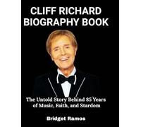 Cliff Richard Biography Book: The Untold Story Behind 85 Years of Music, Faith, and Stardom