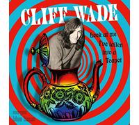 Cliff Wade - Look At Me I’ve Fallen Into a Teapot
