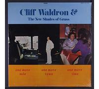 CLIFF WALDRON & NEW SHADES OF GRASS - one more mile, one more town, one more time LP
