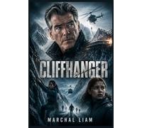 CLIFFHANGER: “A Mountain Survival Thriller of a Daughter Who Must Rescue Her Family After a Deadly Kidnapping in the Alps”