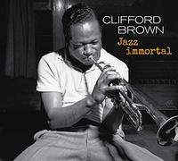 Clifford Brown - Jazz Immortal