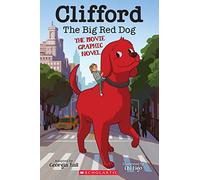 Clifford the Big Red Dog: The Movie Graphic Novel