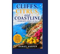 Cliffs, Citrus, and Coastline: Exploring Naples, Sorrento, and Amalfi