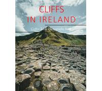 Cliffs in Ireland: A Beautifully Curated Coffee Table Book for Travel and Tourism Enthusiasts