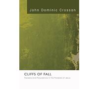 Cliffs of Fall: Paradox and Polyvalence in the Parables of Jesus by John Dominic Crossan (29-Feb-2008) Paperback