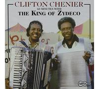 Clifton Chenier - 60 Minutes With The King Of Zydeco