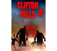 CLIFTON FALLS 4 (a British Zombie story)