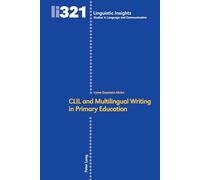 CLIL and Multilingual Writing in Primary Education: 321 (Linguistic Insights: Studies in Language and Communication)