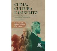 Clima, Cultura e Conflito: Psicologia Organizacional e os desafios humanos nas organizações contemporâneas
