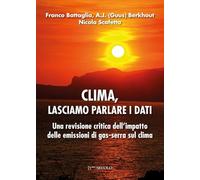 Clima, lasciamo parlare i dati. Una revisione critica dell'impatto delle emissioni di gas-serra sul clima