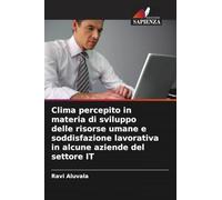 Clima percepito in materia di sviluppo delle risorse umane e soddisfazione lavorativa in alcune aziende del settore IT