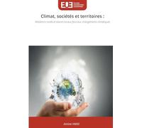Climat, sociétés et territoires: Résilience rurale et savoirs locaux face aux changements climatiques