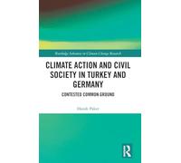 Climate Action and Civil Society in Turkey and Germany: Contested Common Ground (Routledge Advances in Climate Change Research)
