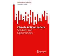 Climate Action Leaders: Solutions and Opportunities (SpringerBriefs in Energy)