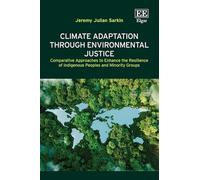 Climate Adaptation Through Environmental Justice: Comparative Approaches to Enhance the Resilience of Indigenous Peoples and Minority Groups