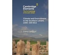 Climate and Environment in the Southern Levant, 1300-300 BCE: 1300-300 BCE (Elements in The Archaeology of Ancient Israel)