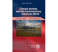Climate Anxiety and the Contemporary American Novel (American Studies - a Monograph)