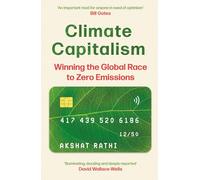 Climate Capitalism: Winning the Global Race to Zero Emissions / "An important read for anyone in need of optimism" Bill Gates
