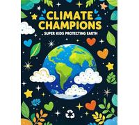 CLIMATE CHAMPIONS SUPER KIDS PROTECTING EARTH: 48 Fun Coloring Pages of Eco Heroes Saving the Planet with Kindness and Courage!