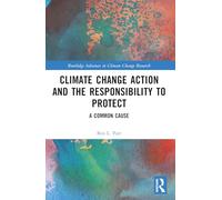 Climate Change Action and the Responsibility to Protect: A Common Cause (Routledge Advances in Climate Change Research)