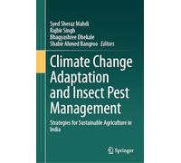 Climate Change Adaptation and Insect Pest Management: Strategies for Sustainable Agriculture in India