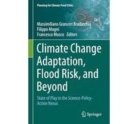 Climate Change Adaptation, Flood Risk, and Beyond: State of Play in the Science-Policy-Action Nexus (Planning for Climate Proof Cities)