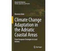 Climate Change Adaptation in the Adriatic Coastal Areas: From European Strategies to Local Actions (Disaster Risk Reduction)