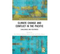 Climate Change and Conflict in the Pacific: Challenges and Responses (Routledge Studies on the Asia-Pacific Region)