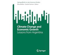 Climate Change and Economic Growth: Lessons from Argentina (SpringerBriefs in Latin American Studies)