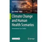 Climate Change and Human Health Scenarios: International Case Studies (Global Perspectives on Health Geography)