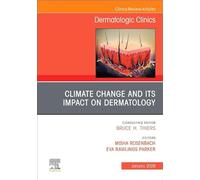 Climate Change and its Impact on Dermatology, An Issue of Dermatologic Clinics (Volume 44-1) (The Clinics: Dermatology, Volume 44-1)