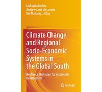 Climate Change and Regional Socio-Economic Systems in the Global South: Resilience Strategies for Sustainable Development