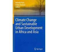 [(Climate Change and Sustainable Urban Development in Africa and Asia)] [Edited by Belinda Yuen ] published on (June, 2011)
