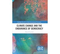 Climate Change and the Endurance of Democracy (Routledge Research in Global Environmental Governance)