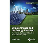 Climate Change and the Energy Transition: The Science, Politics, and Solutions for a Sustainable Future (From Atoms to Atmospheres)