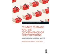 Climate Change and the Governance of Corporations: Lessons from the Retail Sector (The Responsible Investment Series)
