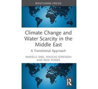 Climate Change and Water Scarcity in the Middle East: A Transitional Approach (Earthscan Studies in Water Resource Management)