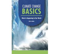 Climate Change Basics: What Is Happening to Our World (Focus on Climate Change)